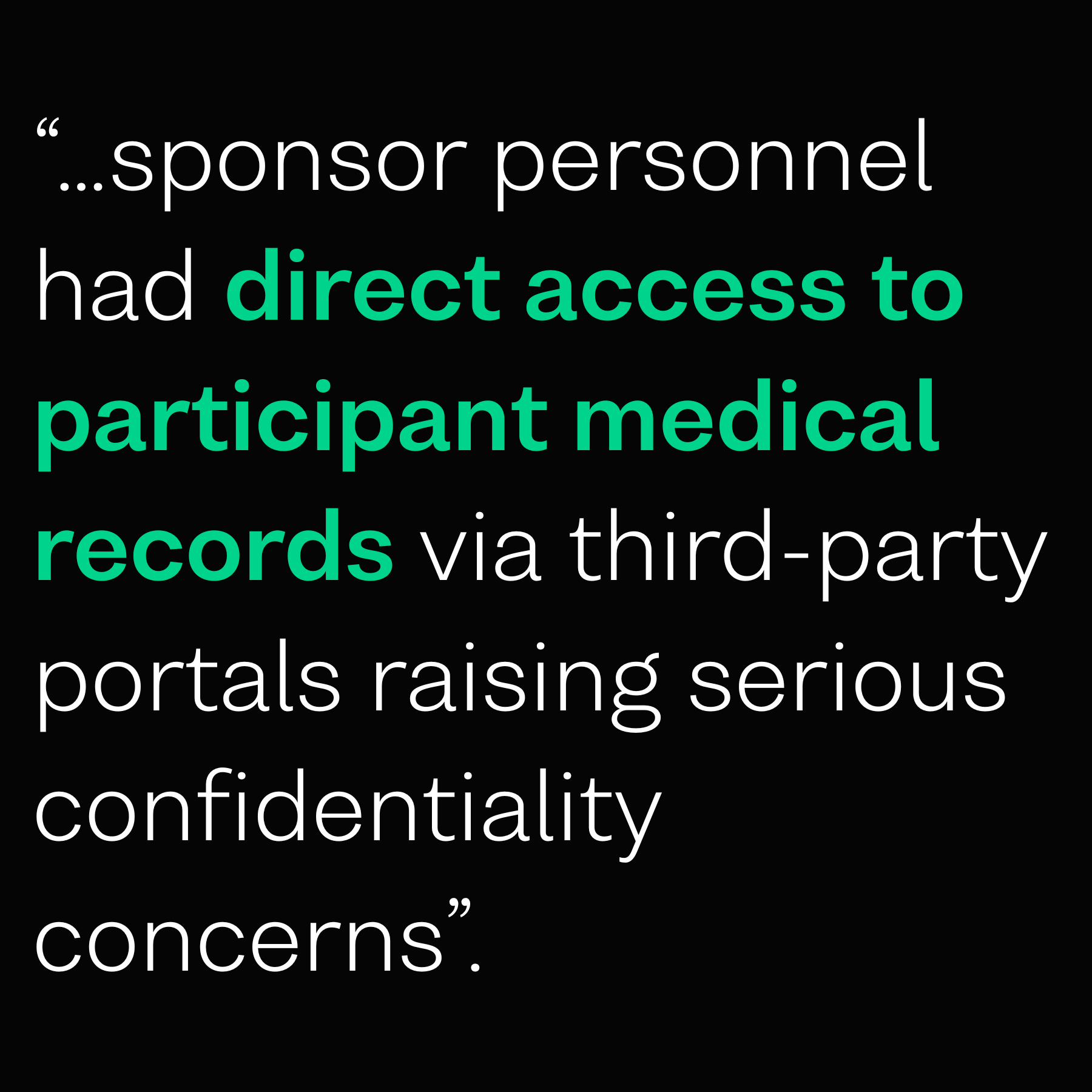 "sponsor personnel had direct access to participant medical records via third-party portals raising serious confidentiality concerns."