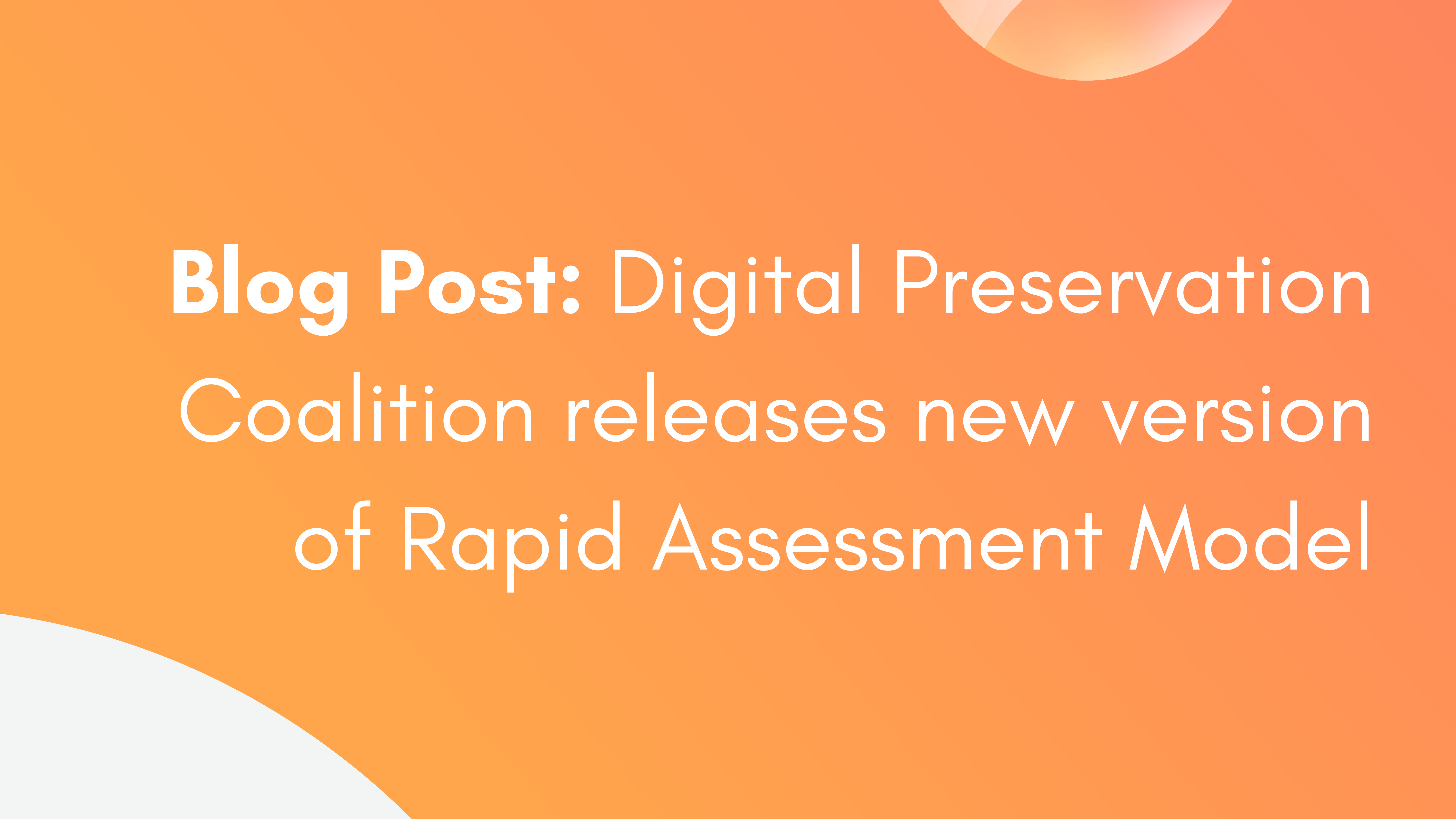 Digital Preservation Coalition releases new version of Rapid Assessment ...